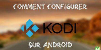 Comment Installer Kodi sur Android avec Kodi Krypton 17.6